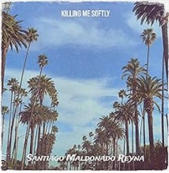image of CD cover / "Killing Me Softly" by Santiago M. Reyna
